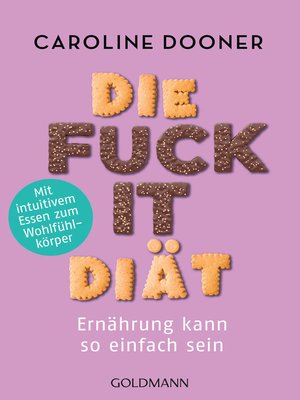 cover image of Die Fuck-it-Diät: Ernährung kann so einfach sein--Mit intuitivem Essen zum Wohlfühlkörper